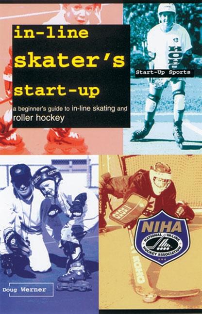 Item #545242 In-Line Skater's Start-Up: A Beginner's Guide to In-Line Skating and Roller Hockey...