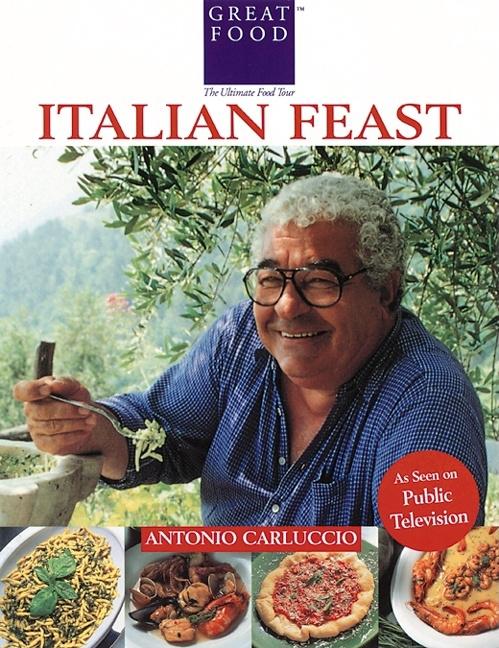 Item #531840 Antonio Carluccio's Italian Feast (Great Foods). Antonio Carluccio