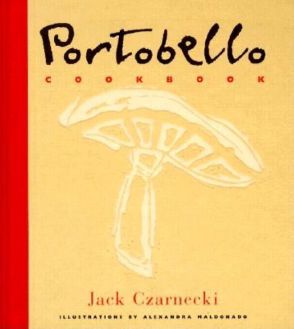 Item #542785 Portobello Cookbook. Jack Czarnecki