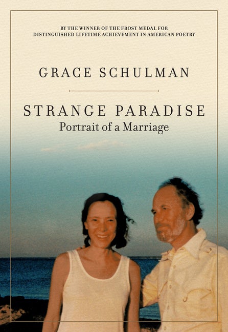 Item #510382 Strange Paradise: Portrait of a Marriage. Grace Schulman