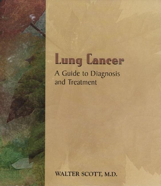 Item #541524 Lung Cancer: A Guide to Diagnosis and Treatment. Walter Scott