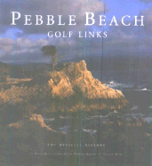 Item #618332 Pebble Beach Golf Links: The Official History. Neal Hotelling
