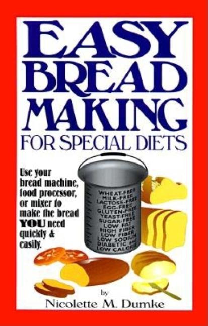 Item #495109 Easy Breadmaking for Special Diets : Wheat-Free, Milk- And Lactose-Free, Egg-Free,...
