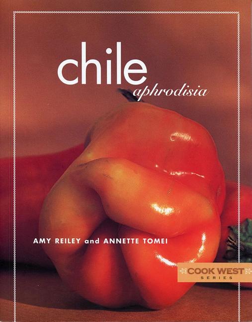 Item #542773 Chile Aphrodisia (Cook West). Amy Reiley, Annette, Tomei