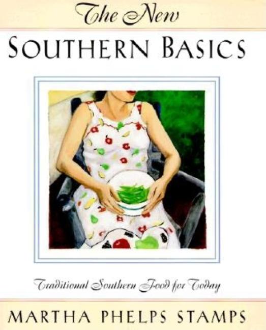 Item #552936 The New Southern Basics. Martha Phelps Stamps