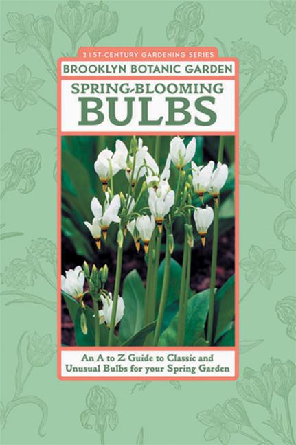 Item #411823 Spring-Blooming Bulbs: An A to Z Guide to Classic and Unusual Bulbs for Your Spring...