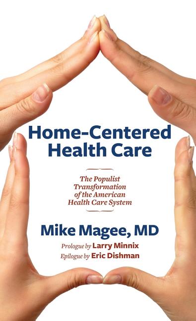 Item #411843 Home-centered Health Care: The Populist Transformation of the American Health Care...