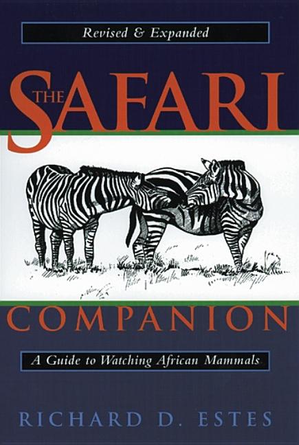 Item #555215 The Safari Companion: A Guide to Watching African Mammals. Richard D. Estes