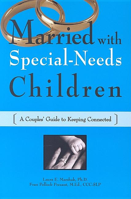 Item #412021 Married with Special-Needs Children: A Couples' Guide to Keeping Connected. Laura E....