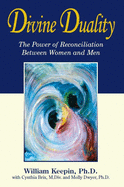 Item #615460 Divine Duality: The Power of Reconciliation Between Women and Men. William Keepin