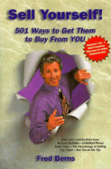 Item #604820 Sell Yourself: 501 Ways to Get Them to Buy from You. Fred Berns