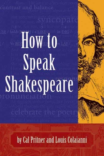 Item #528297 How to Speak Shakespeare. Cal Pritner, Louis, Coliaianni