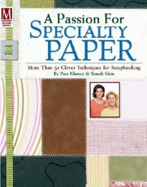Item #412471 A Passion for Specialty Paper. Pam Klassen, Brandi, Ginn