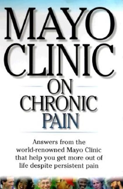 Item #412680 Mayo Clinic On Chronic Pain: Lead a More Active and Productive Life With Answers...