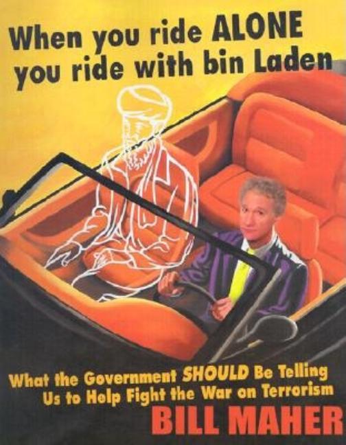 Item #412812 When You Ride Alone You Ride with Bin Laden: What the Government Should Be Telling...