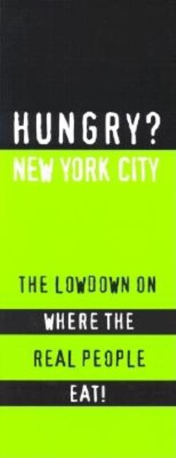 Item #412821 Hungry? New York City: The Lowdown on Where the Real People Eat. Marie Estrada, Joe,...