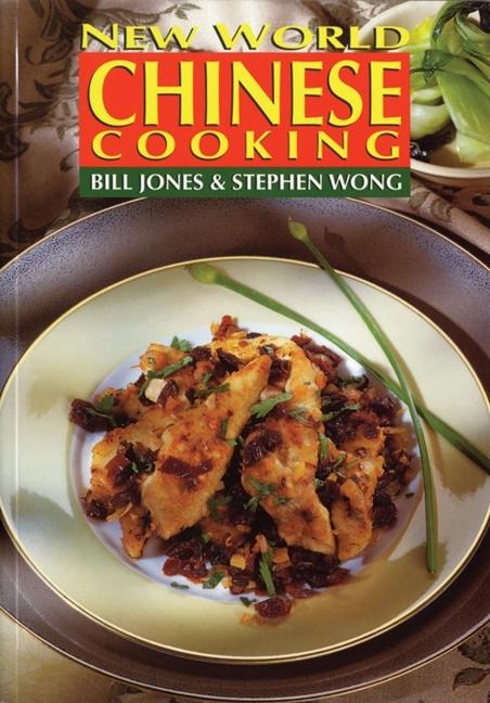 Item #413203 New World Chinese Cooking. Bill Jones, Stephen, Wong