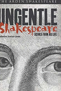 Item #609879 Ungentle Shakespeare: Scenes from His Life. Katherine Duncan-Jones