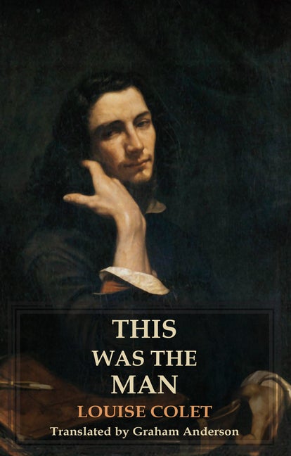 This Was the Man: Lui (Dedalus European Classics. Louise Colet.