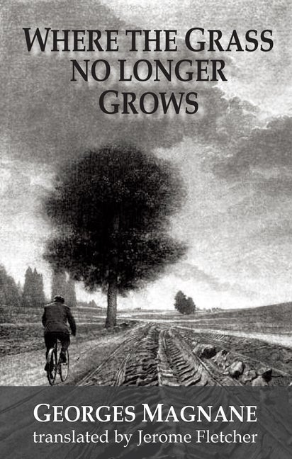 Item #572713 Where The Grass No Longer Grows (Dedalus European Classics). Georges Magnane