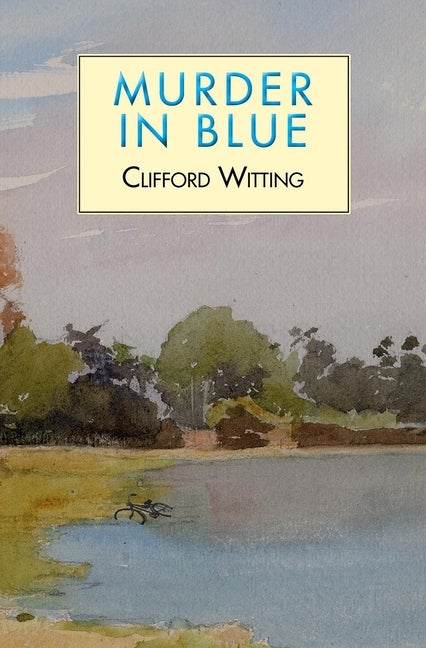 Item #571989 Murder in Blue (The Inspector Harry Charlton Series). Clifford Witting