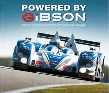 Item #575032 Powered by Gibson: From F1 to Le Mans, The Story of Gibson Technology. Mark Cole