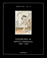 Item #575702 Couples III: Erotic Drawings, 1890-1930 (Erotic Art Photography, Vol. 9). Janssen...