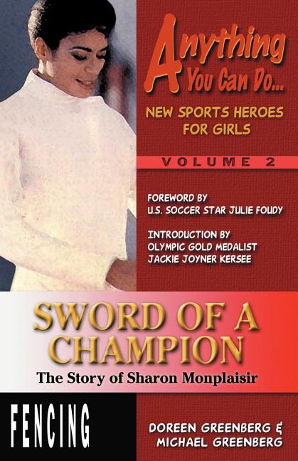 Item #415449 Sword of a Champion: The Story of Sharon Monplaisir. Doreen Greenberg, Michael,...