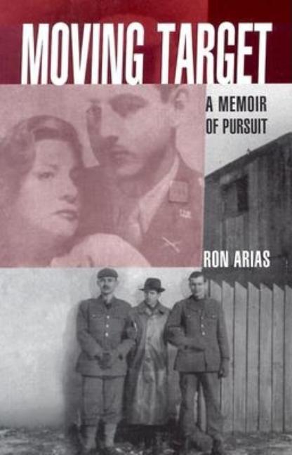 Item #415599 Moving Target: A Memoir of Pursuit. Ron Arias
