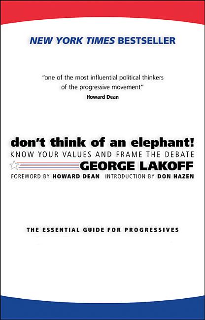 Item #415899 Don't Think of an Elephant!: Know Your Values and Frame the Debate--The...