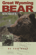 Item #613764 Great Wyoming Bear Stories. Tom Reed