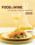 Item #618583 Food & Wine Annual Cookbook 2005: An Entire Year of Recipes. Kate Heddings