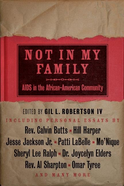 Item #417115 Not in My Family: AIDS in the African-American Community. Gil L. Robertson