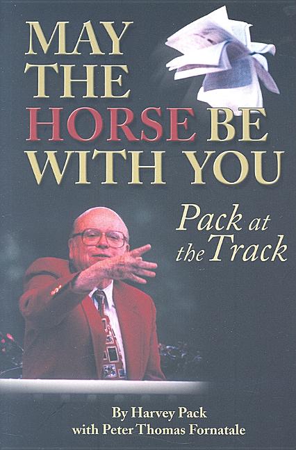 Item #417262 May The Horse Be With You: Pack at the Track. Harvey Pack