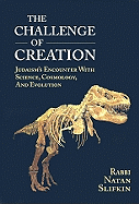 Item #615710 Challenge of Creation: Judaism's Encounter with Science, Cosmology, and...