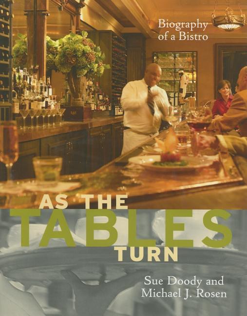 Item #468906 As the Table Turns: Biography of a Bistro. Sue Doody, Michael J., Rosen