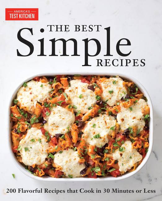 Item #610434 Best Simple Recipes: More Than 200 Flavorful, Foolproof Recipes That Cook in 30...