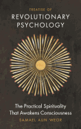 Item #617749 Treatise of Revolutionary Psychology: The Practical Spirituality that Awakens...