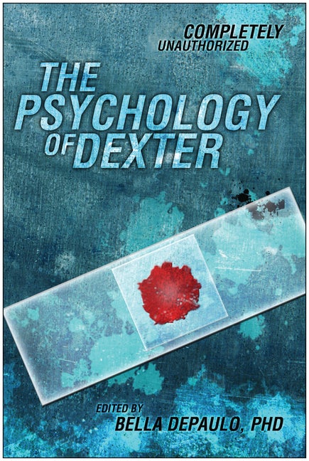 Item #567502 The Psychology of Dexter (Psychology of Popular Culture). Bella DePaulo