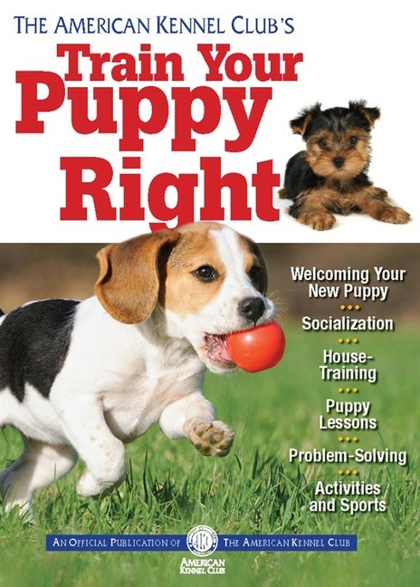 Item #527787 The American Kennel Club's Train Your Puppy Right. American Kennel Club