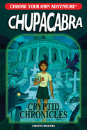 Item #621106 Choose Your Own Adventure Cryptid Chronicles: Chupacabra. Cristin Bishara