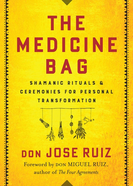 Item #529301 The Medicine Bag: Shamanic Rituals & Ceremonies for Personal Transformation. don...