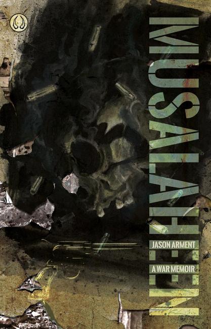 Item #510873 Musalaheen: A War Memoir. Jason Arment
