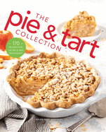 Item #619573 Pie and Tart Collection: 170 Recipes for the Pie and Tart Baking Enthusiast. Brian...