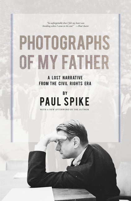 Item #495831 Photographs of My Father. Paul Spike