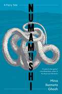 Numamushi: A Fairy Tale. Mina Ikemoto Ghosh.