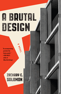 Brutal Design. Zachary C. Solomon.