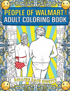 Item #620653 People of Walmart Adult Coloring Book: Rolling Back Dignity. Andrew Kipple