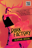 Dark Factory. Kathe Koja.