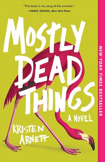 Item #536702 Mostly Dead Things. Kristen Arnett